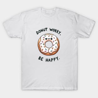 Donut Worry, Be Happy, Donut Joke Pun Quote Sayings T-Shirt